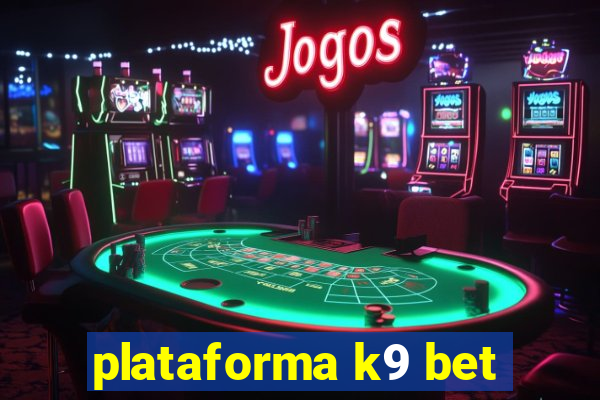 plataforma k9 bet